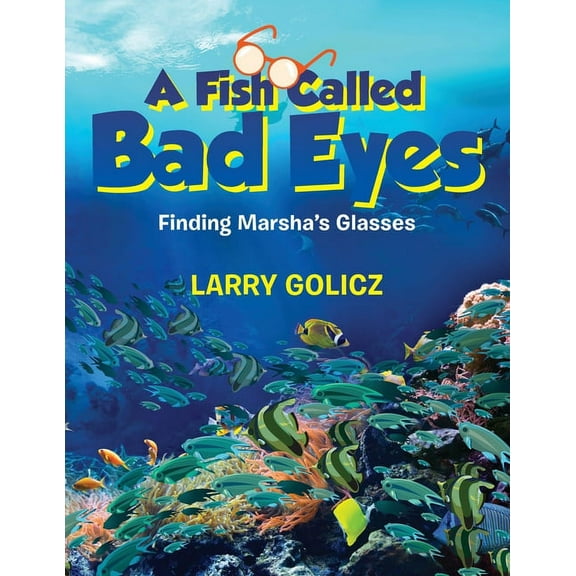A Fish Called Bad Eyes: Finding Marsha's Glasses, (Paperback)