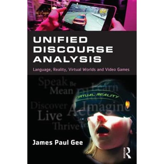 Pre-Owned Unified Discourse Analysis: Language, Reality, Virtual Worlds, and Video Games, (Paperback)