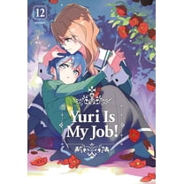 Yuri Is My Job! Yuri Is My Job! 12, (Paperback)