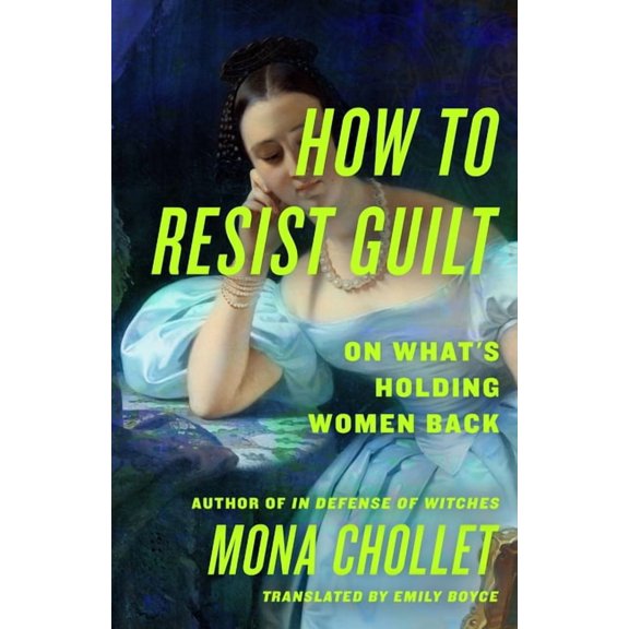 How to Resist Guilt: On What's Holding Women Back, (Hardcover)