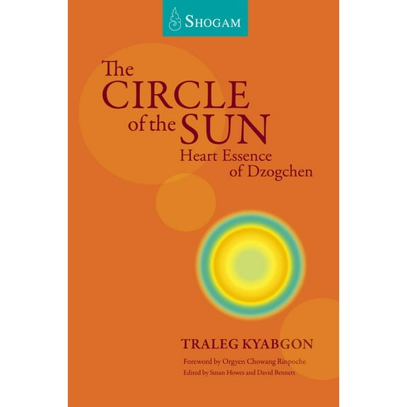 The Circle of the Sun: Heart Essence of Dzogchen, (Paperback)