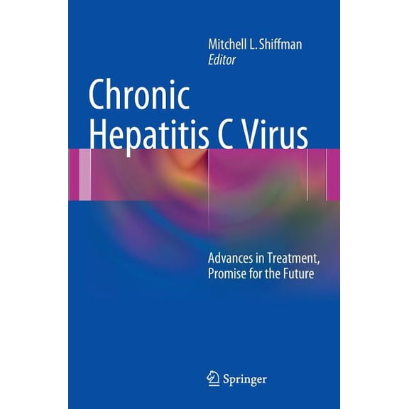 Chronic Hepatitis C Virus: Advances in Treatment, Promise for the Future, (Hardcover)