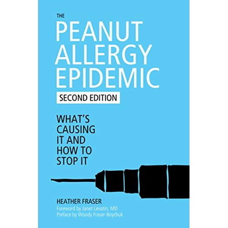 The Peanut Allergy Epidemic : What's Causing It and How to Stop It (Hardcover)
