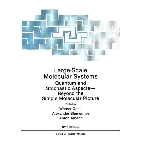NATO Science Series B: Large-Scale Molecular Systems: Quantum and Stochastic Aspects--Beyond the Simple Molecular Picture, Book 258, (Paperback)