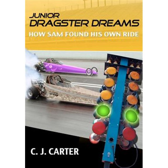Pre-Owned Junior Dragster Dreams: How Sam Found His Own Ride Paperback C J Carter