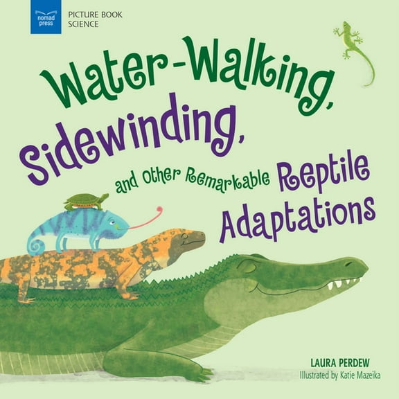 Picture Book Science: Water-Walking, Sidewinding, and Other Remarkable Reptile Adaptations (Paperback)