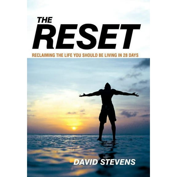 The Reset: Reclaiming the Life You Should Be Living in 28 Days