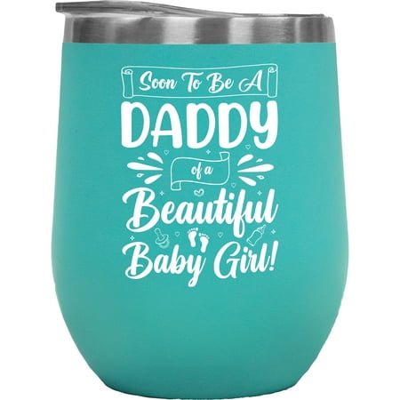 

Soon to Be a Daddy of a Beautiful Baby Girl - Baby Shower or Gender Reveal Party Mint 12oz Wine Tumbler