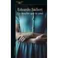 thumbnail image 1 of LO MUCHO QUE TE AME ALFAGUARA EDUARDO SACHERI, 1 of 2