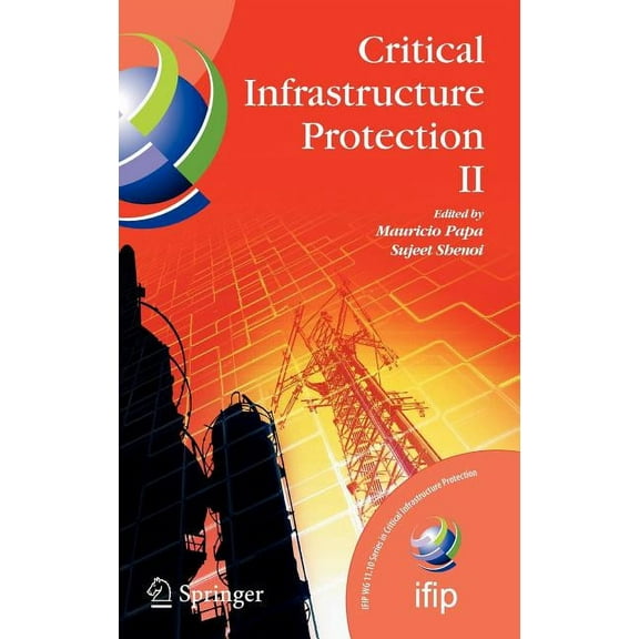 IFIP Advances in Information and Communi Critical Infrastructure Protection II, Book 290, (Hardcover)