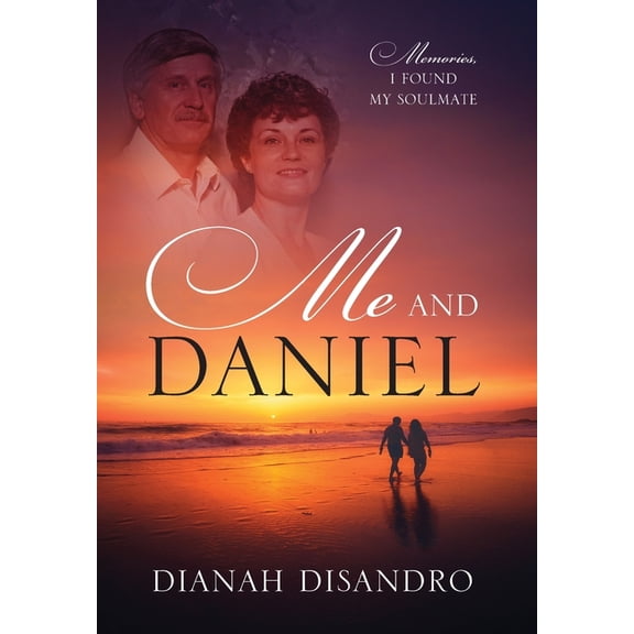Me and Daniel: Memories, How I Found My Soulmate, (Hardcover)