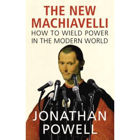 Pre-Owned The New Machiavelli: How to Wield Power in the Modern World (Hardcover) 1847921221 9781847921222