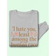 thumbnail image 3 of I Hate You Least Among Humans Sweatshirt Men -Smartprints Designs, Male 5X-Large, 3 of 4