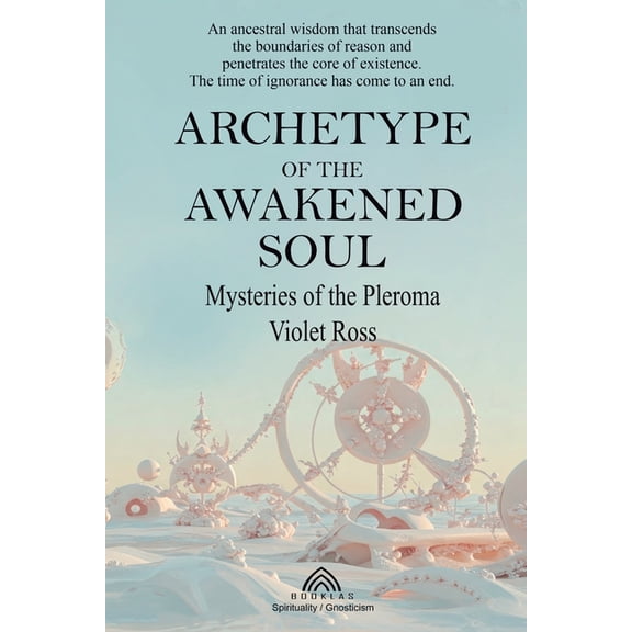Archetype of the Awakened Soul: Mysteries of the Pleroma, (Paperback)