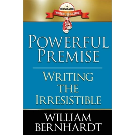 Powerful Premise: Writing the Irresistible
