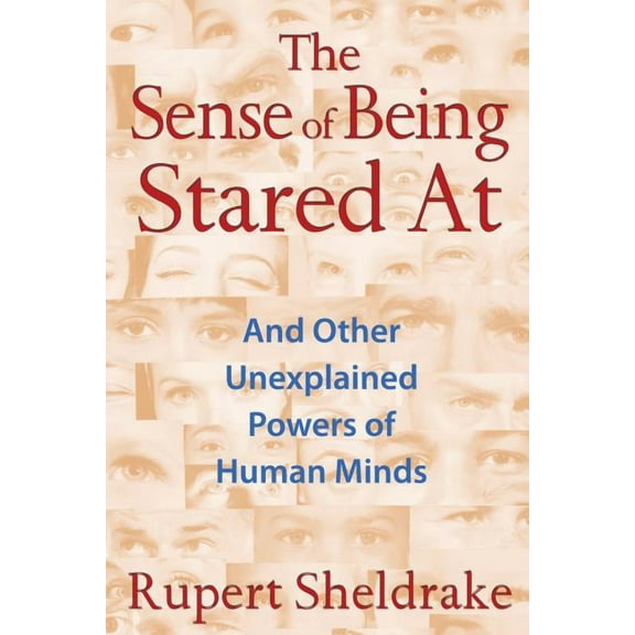 The Sense of Being Stared at: And Other Unexplained Powers of Human Minds, (Paperback)
