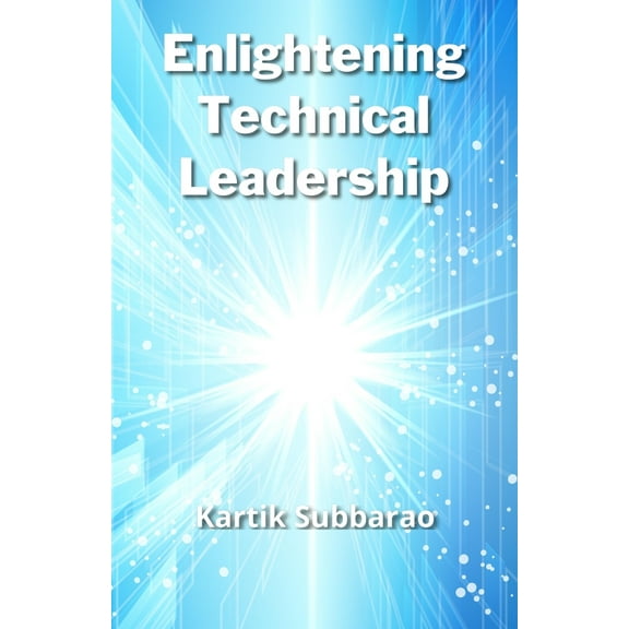 Enlightening Technical Leadership (Paperback)