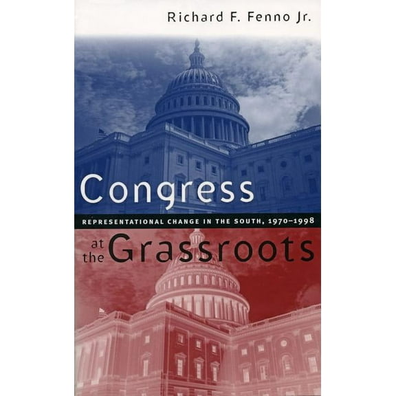 Congress at the Grassroots: Representational Change in the South, 1970-1998, (Paperback)