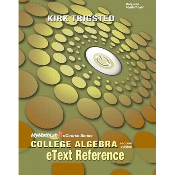 Pre-Owned eText Reference for Trigsted College Algebra (Mymathlab eCourse Series) (Unknown) 0321748735 9780321748737