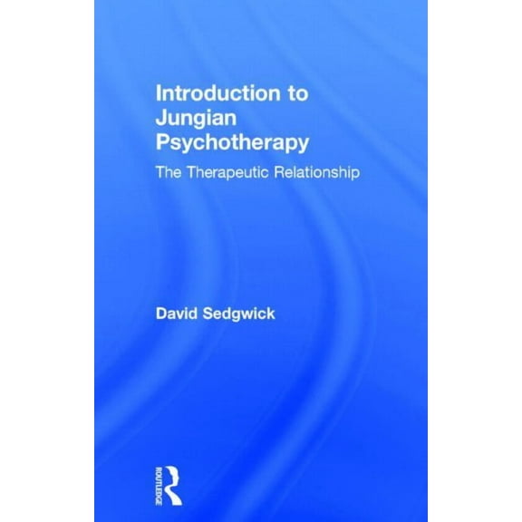 Introduction to Jungian Psychotherapy: The Therapeutic Relationship, (Hardcover)