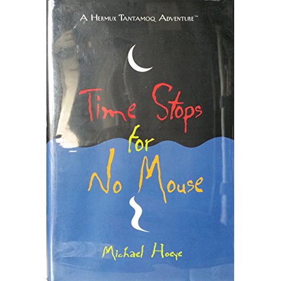 Pre-Owned Time Stops for No Mouse: A Hermux Tantamoq Adventure (Hardcover) 0399238786 9780399238789
