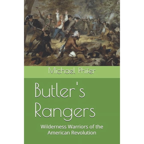 Butler's Rangers: Wilderness Warriors of the American Revolution, (Paperback)
