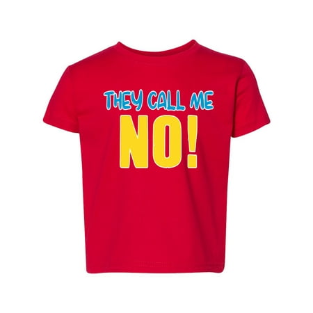 

They Call Me No! Funny Trouble Joke Humor Toddler Crew Graphic T-Shirt Red 2T
