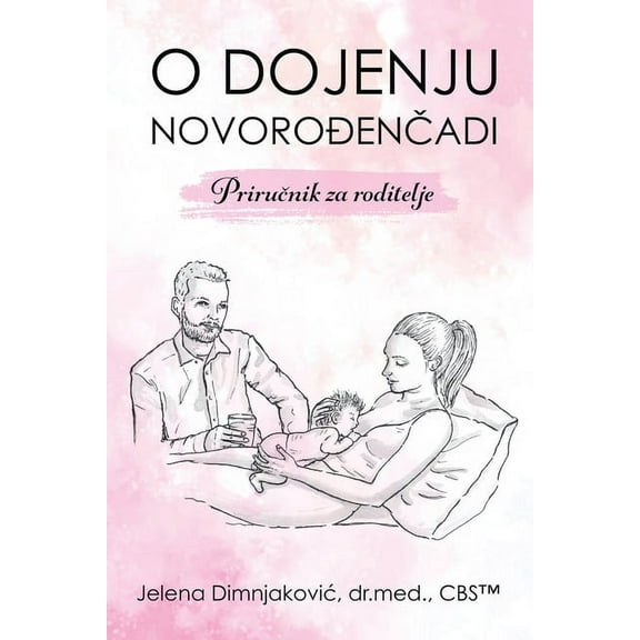 O dojenju novorođenčadi: Priručnik za roditelje (Paperback)