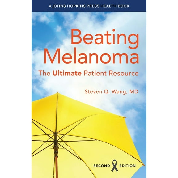 Johns Hopkins Press Health Books (Paperb Beating Melanoma: The Ultimate Patient Resource, (Paperback)