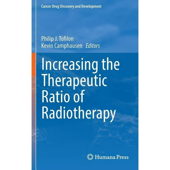 Cancer Drug Discovery & Development Increasing the Therapeutic Ratio of Radiotherapy, (Hardcover)