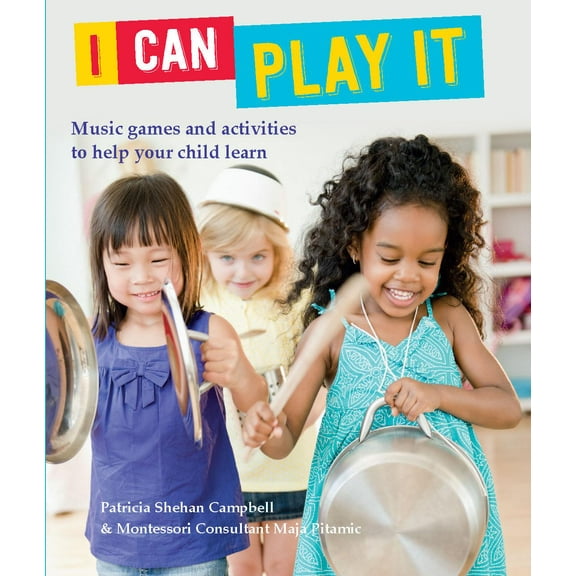 I Can Play It: Music Games and Activities to Help Your Child Learn (Paperback)