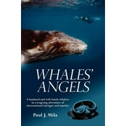 WHALES ANGELS: A husband and wife battle whalers in a seagoing adventure of international intrigue and murder  Paperback  Paul J. Mila