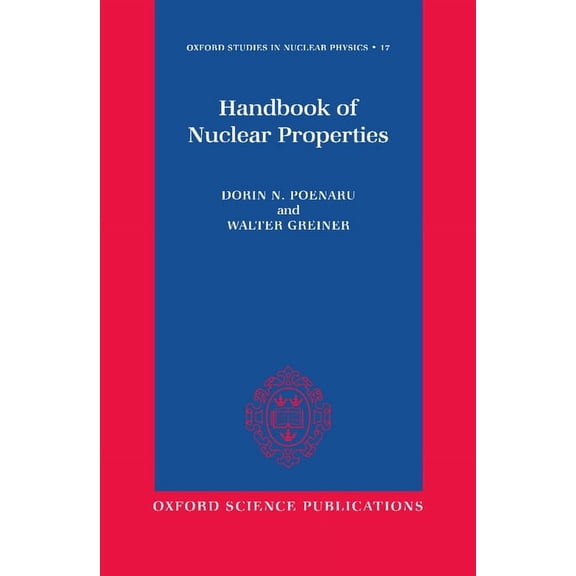 Oxford Studies in Nuclear Physics Handbook of Nuclear Properties, Book 17, (Hardcover)