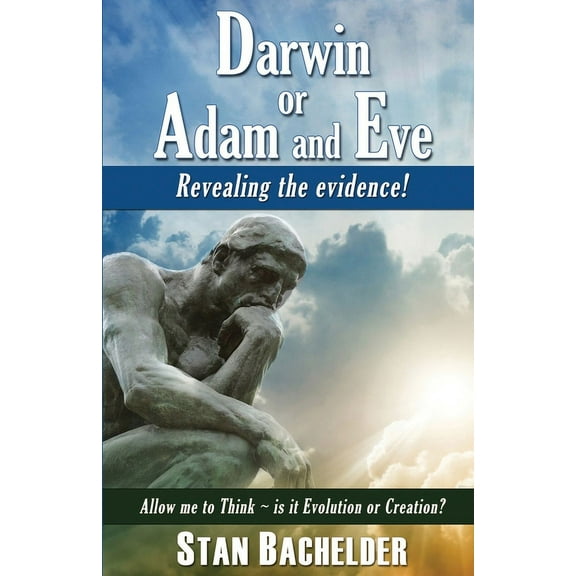 Darwin or Adam and Eve: Revealing the Evidence!, (Paperback)