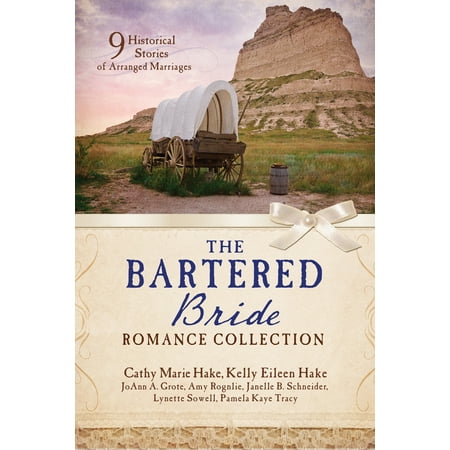 The Bartered Bride Romance Collection: 9 Historical Stories of Arranged