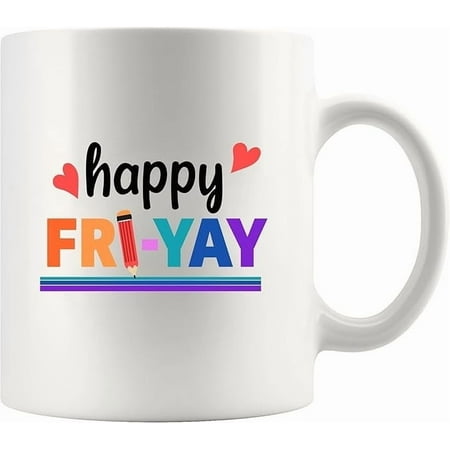 Happy Fri-Yay Teacher Gifts from Students Co-Teachers Friday Weekend Educators Professors Funny Novelty Drinkware Ceramic Mug 11 oz White