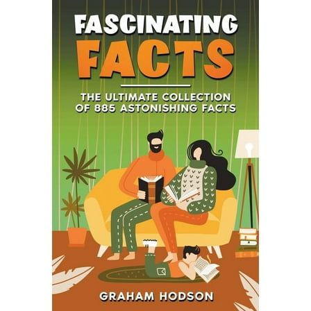 Fascinating Facts The Ultimate Collection of 885 Astonishing Facts, (Paperback)