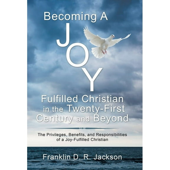 Becoming A Joy Fulfilled Christian In The Twenty-First Century And Beyond