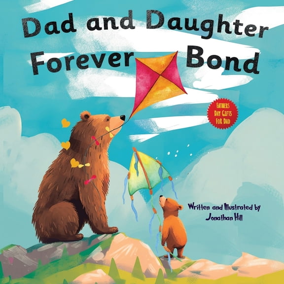 Pre-Owned Dad and Daughter Forever Bond: stocking stuffers, Why a Daughter Needs a Dad: Celebrating Father's Day With a Special Picture Book Gifts For Dad (Paperback) 1961443309 9781961443303