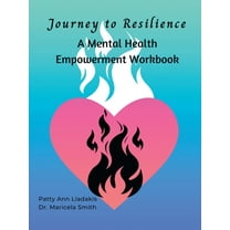 Journey to Resilience: A Mental Health Empowerment Workbook, (Paperback)