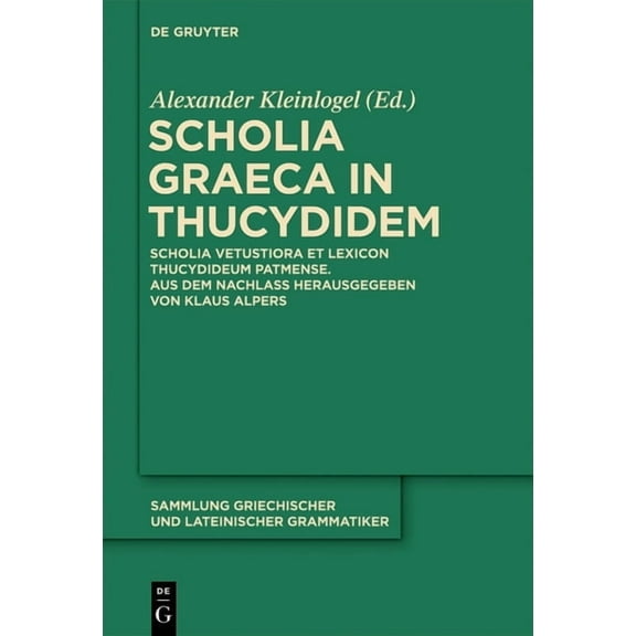 Sammlung Griechischer Und Lateinischer G Scholia Graeca in Thucydidem: Scholia Vetustiora Et Lexicon Thucydideum Patmense. Aus Dem Nachlass Herausgegeben Von Kla, Book 15, (Hardcover)