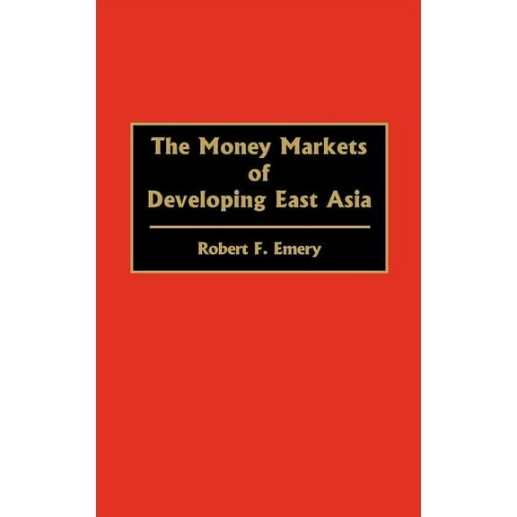 The Money Markets of Developing East Asia, (Hardcover)
