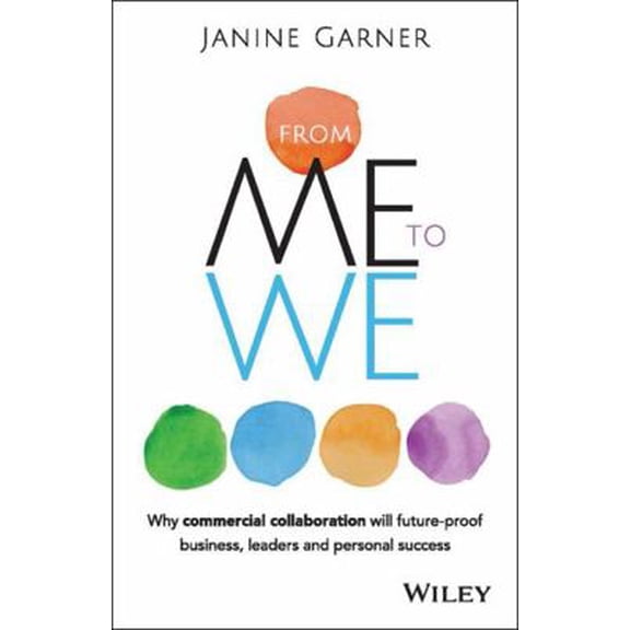 Pre-Owned From Me to We: Why Commercial Collaboration Will Future-Proof Business, Leaders and Personal Success (Paperback) 0730318494 9780730318491