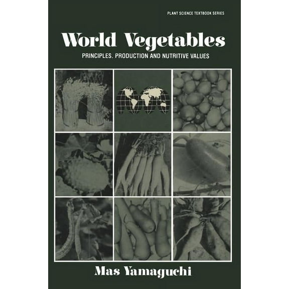 World Vegetables: Principles, Production and Nutritive Values, (Paperback)