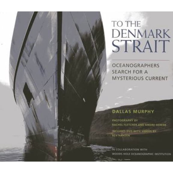 Pre-Owned To the Denmark Strait: Oceanographers Search for a Mysterious Current [With DVD] (Hardcover) 1580801730 9781580801737