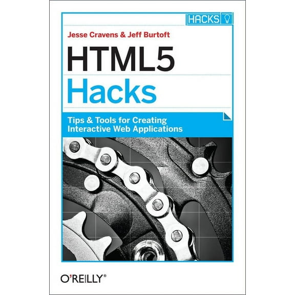 Hacks: HTML5 Hacks: Tips & Tools for Creating Interactive Web Applications (Paperback)