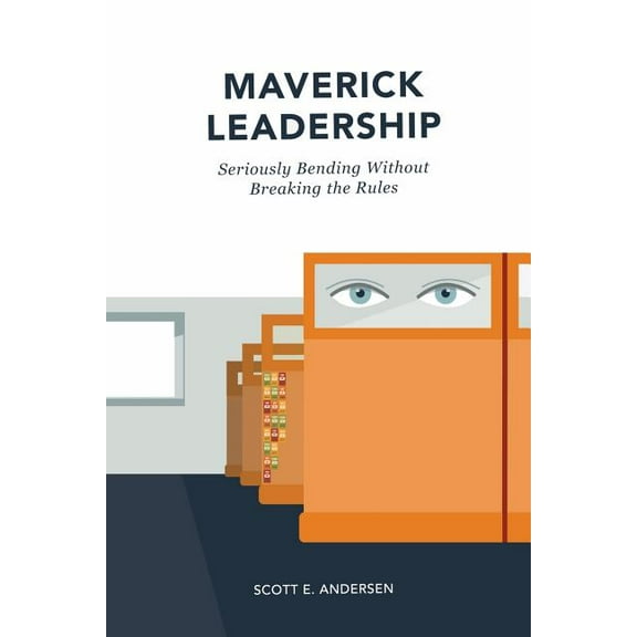 Maverick Leadership : Seriously Bending Without Breaking the Rules (Paperback)