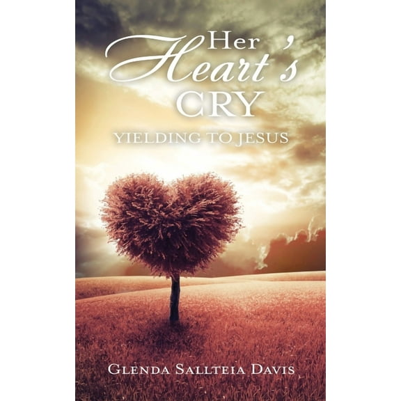 Her Heart's Cry: Yielding To Jesus, (Paperback)