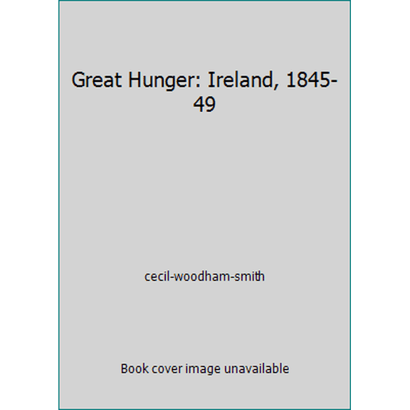 Pre-Owned Great Hunger: Ireland, 1845-49 (Paperback) 0450000133 9780450000133