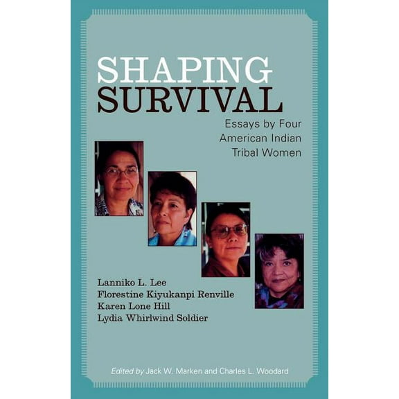 Shaping Survival: Essays by Four American Indian Tribal Women, (Paperback)